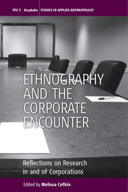 Группа авторов - Ethnography and the Corporate Encounter