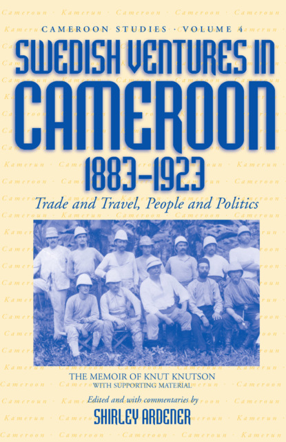 Группа авторов - Swedish Ventures in Cameroon, 1883-1923