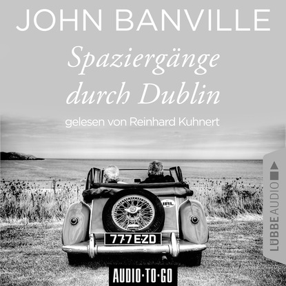 John Banville — Spazierg?nge durch Dublin (Ungek?rzt)