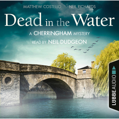 Dead in the Water - The Cherringham Novels: A Cherringham Mystery 1 (Unabridged) - Matthew  Costello