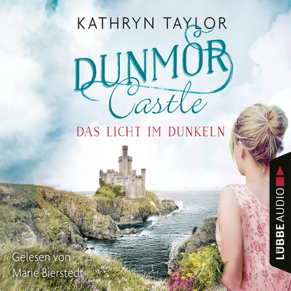 Das Licht im Dunkeln - Dunmor Castle 1 (Gekürzt) - Kathryn Taylor