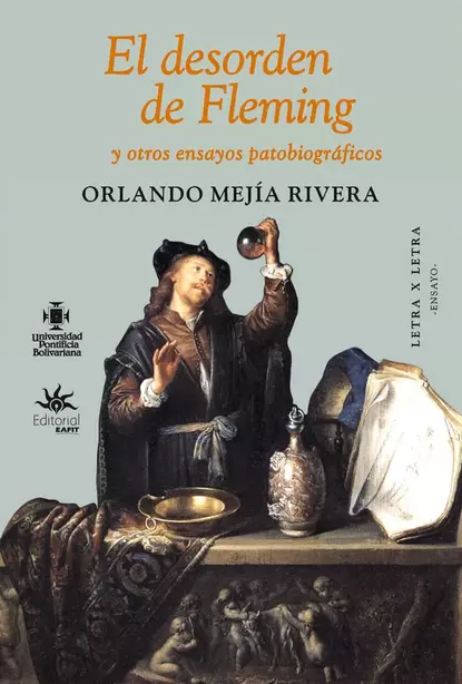 Обложка книги El desorden de Fleming y otros ensayos patobiográficos, Orlando Mejía Rivera