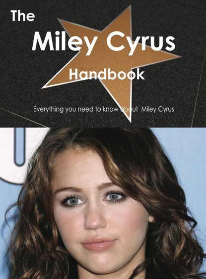 

The Miley Cyrus Handbook - Everything you need to know about Miley Cyrus