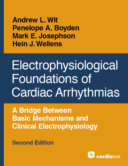 Andrew L. Wit - Electrophysiological Foundations of Cardiac Arrhythmias, Second Edition