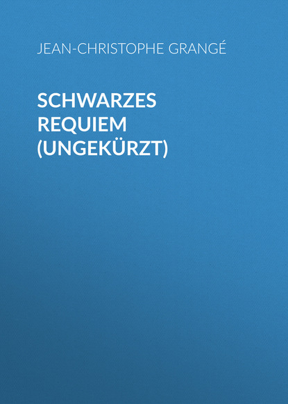 Jean-Christophe Grangé - Schwarzes Requiem (Ungekürzt)