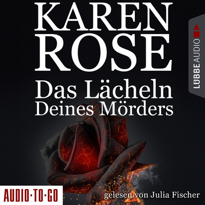 Karen Rose — Das L?cheln deines M?rders - Chicago-Reihe, Teil 2 (Gek?rzt)