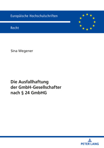 Sina Wegener - Die Ausfallhaftung der GmbH-Gesellschafter nach § 24 GmbHG