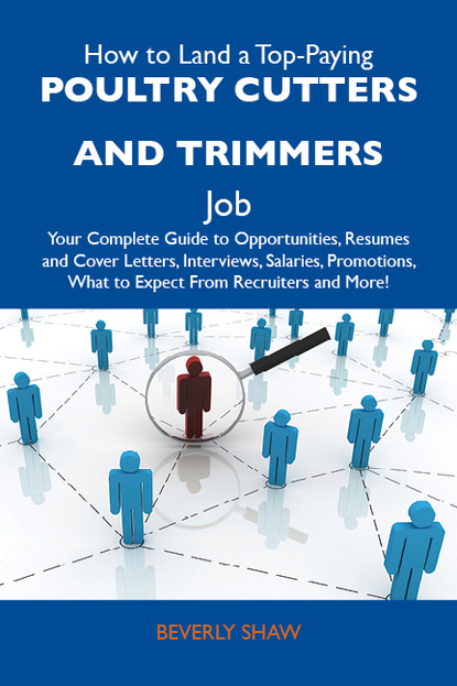 

How to Land a Top-Paying Poultry cutters and trimmers Job: Your Complete Guide to Opportunities, Resumes and Cover Letters, Interviews, Salaries, Promotions, What to Expect From Recruiters and More