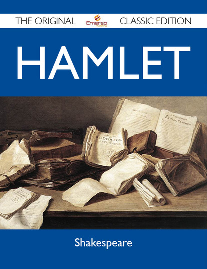 Shakespeare Shakespeare - Hamlet - The Original Classic Edition