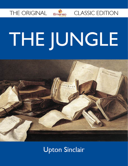 Sinclair Upton - The Jungle - The Original Classic Edition