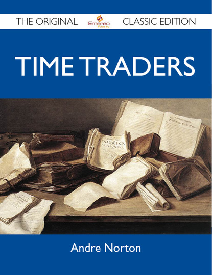 Norton Andre - Time Traders - The Original Classic Edition