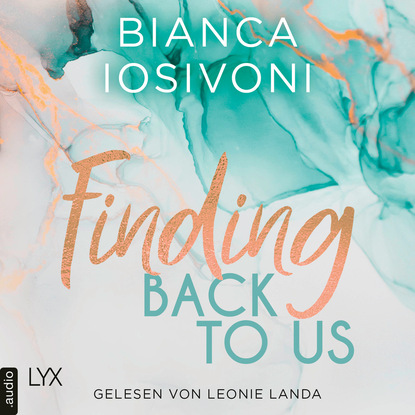 Bianca Iosivoni - Finding Back to Us - Was auch immer geschieht, Teil 1 (Ungekürzt)