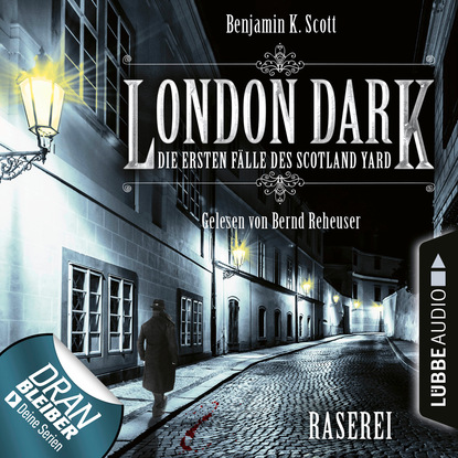 Ксюша Ангел - London Dark - Die ersten Fälle des Scotland Yard, Folge 1: Raserei (Ungekürzt)