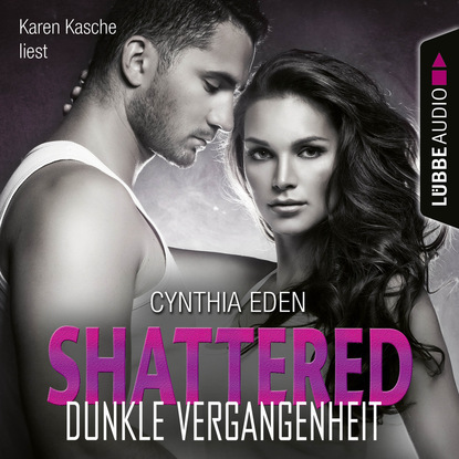 Cynthia  Eden - Shattered - Dunkle Vergangenheit - Last Option Search Team 3 (Ungekürzt)