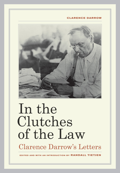 Clarence Darrow - In the Clutches of the Law