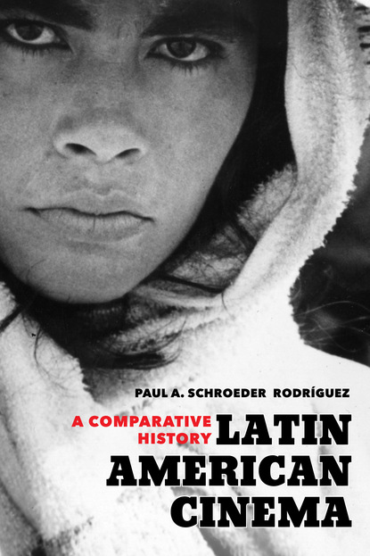 Paul A. Schroeder Rodríguez - Latin American Cinema