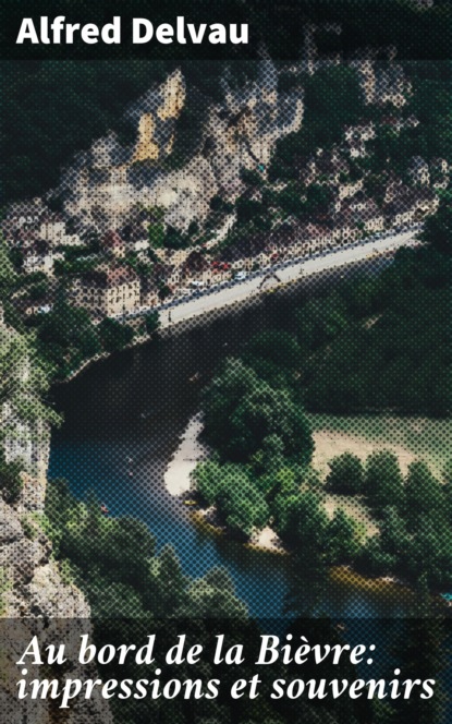 

Au bord de la Bièvre: impressions et souvenirs