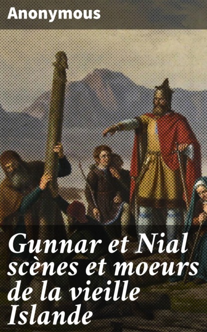 Anonyme - Gunnar et Nial scènes et moeurs de la vieille Islande