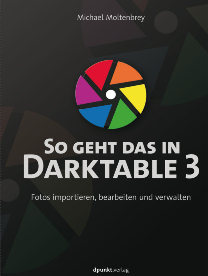 Michael Moltenbrey - So geht das in Darktable 3