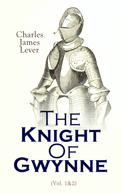 Charles James Lever - The Knight Of Gwynne