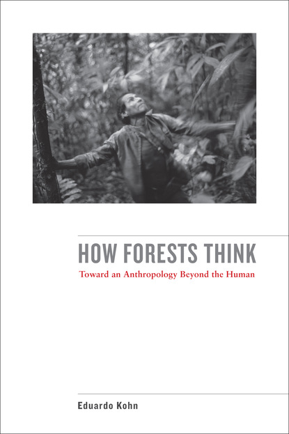 Eduardo Kohn - How Forests Think