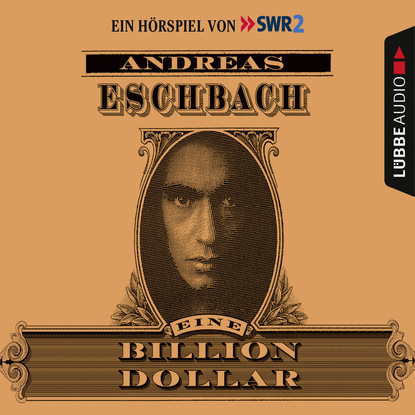 Andreas Eschbach - Eine Billion Dollar - Hörspiel des SWR