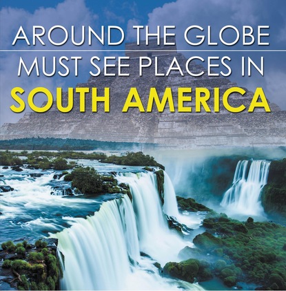 Baby Professor - Around The Globe - Must See Places in South America