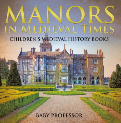 Baby Professor - Manors in Medieval Times-Children's Medieval History Books