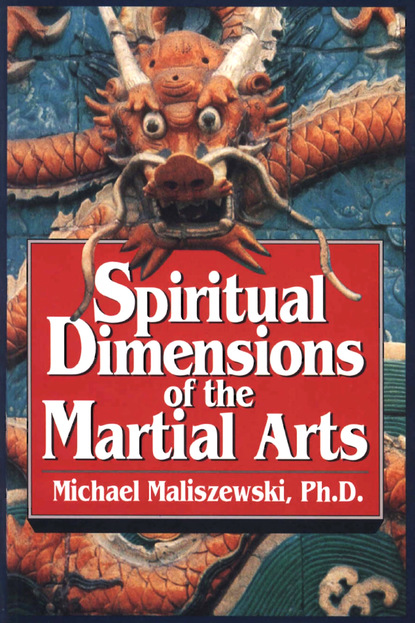 Michael Maliszewski — Spiritual Dimensions of the Martial Arts