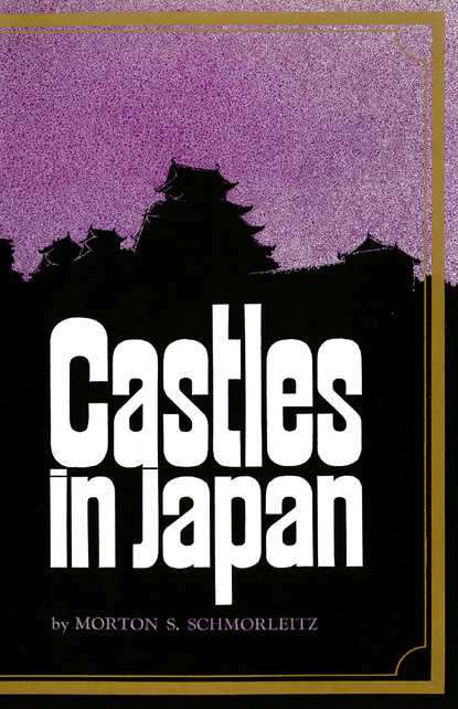 Morton S. Schmorleitz - Castles in Japan