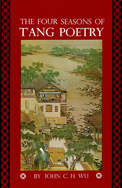 John C.H. Wu - Four Seasons of T'ang Poetry