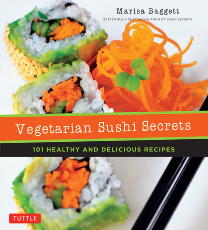 Marisa Baggett — Vegetarian Sushi Secrets