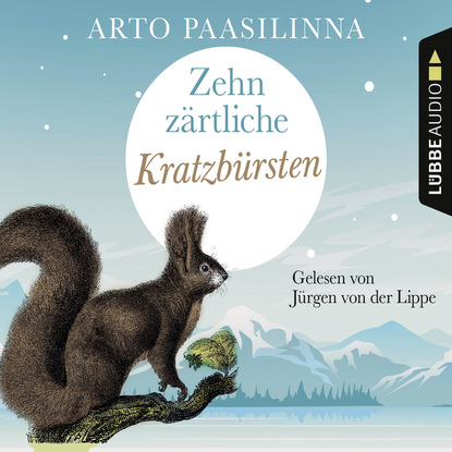 Arto  Paasilinna - Zehn zärtliche Kratzbürsten (Gekürzt)