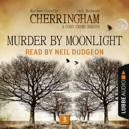 Ксюша Ангел - Murder by Moonlight - Cherringham - A Cosy Crime Series: Mystery Shorts 3 (Unabridged)