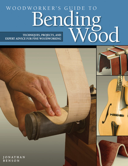 Jonathan Benson — Woodworker's Guide to Bending Wood