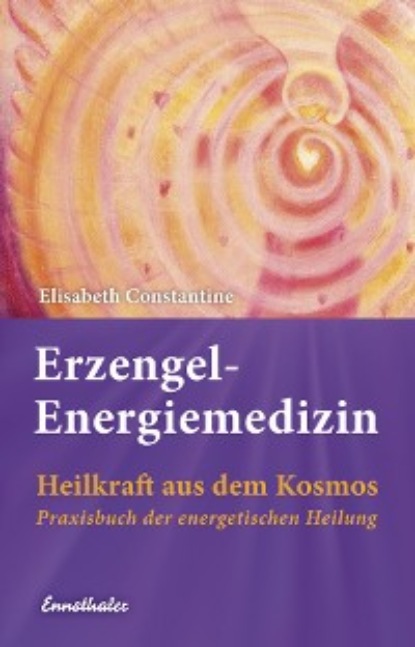 Erzengel-Energiemedizin (Elisabeth Constantine). 