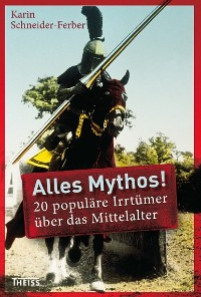 

Alles Mythos! 20 populäre Irrtümer über das Mittelalter