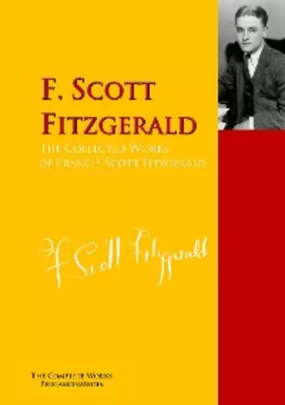 Обложка книги The Collected Works of Francis Scott Fitzgerald, F. Scott Fitzgerald