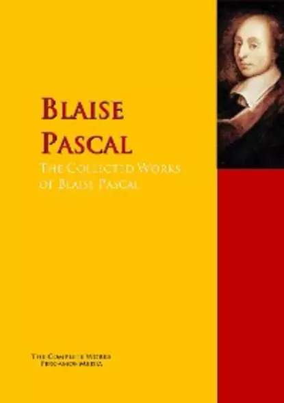 Обложка книги The Collected Works of Blaise Pascal, Blaise Pascal