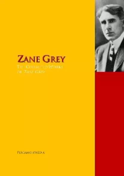 Обложка книги The Collected Works of Zane Grey, Zane Grey