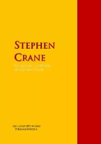 Обложка книги The Collected Works of Stephen Crane, Stephen Crane