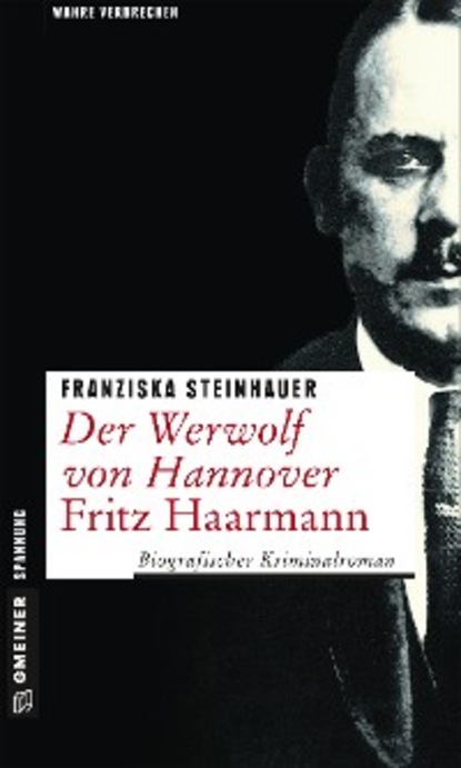 Der Werwolf von Hannover - Fritz Haarmann - Franziska Steinhauer