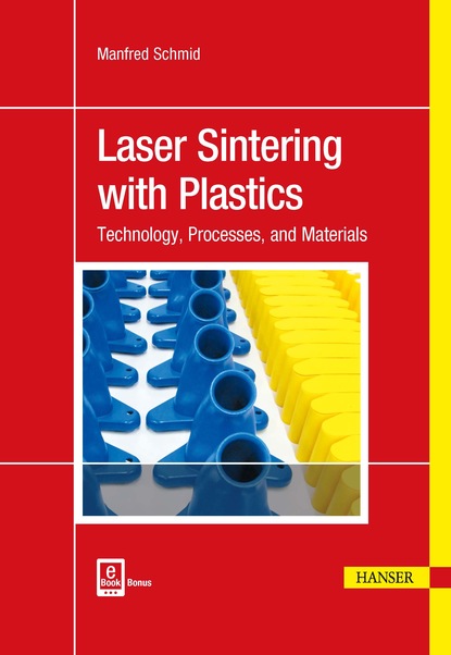 Manfred Schmid - Laser Sintering with Plastics