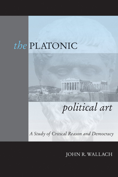 John R. Wallach - The Platonic Political Art