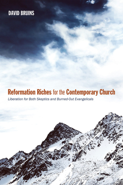 David R. Bruins - Reformation Riches for the Contemporary Church