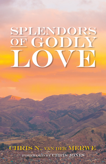 Chris N. van der Merwe — Splendors of Godly Love