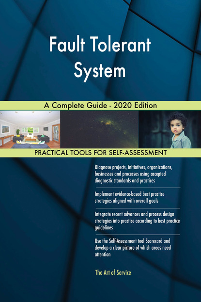 Gerardus Blokdyk - Fault Tolerant System A Complete Guide - 2020 Edition