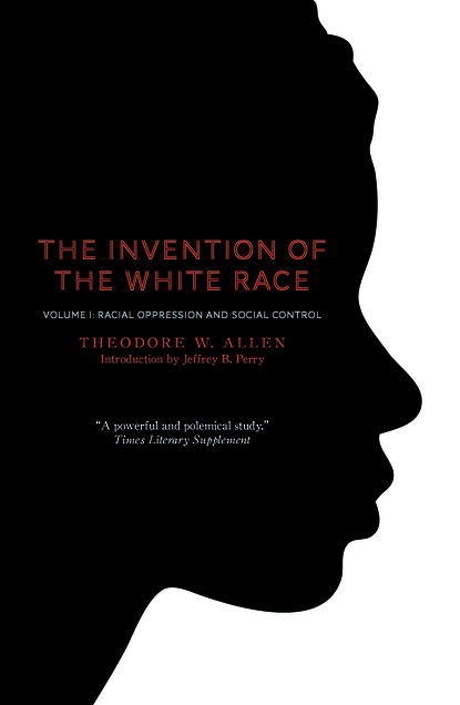 Theodore W. Allen - Invention of the White Race, Volume 1