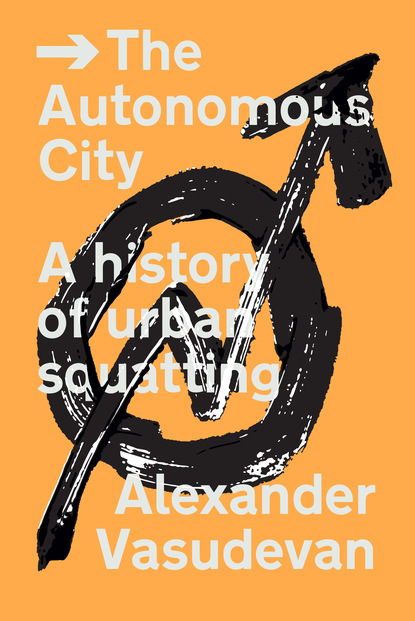 Alexander  Vasudevan - The Autonomous City