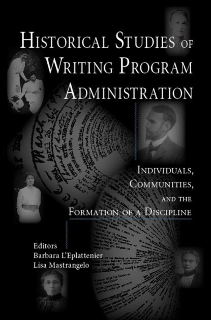 Группа авторов - Historical Studies of Writing Program Administration